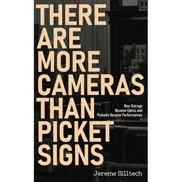 There Are More Cameras Than Picket Signs: How Outrage Became Optics and Protests Became Performances