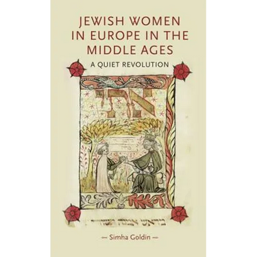 Jewish Women in Europe in the Middle Ages: A Quiet Revolution