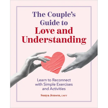 The Couple's Guide to Love and Understanding: Learn to Reconnect with Simple Exercises and Activities