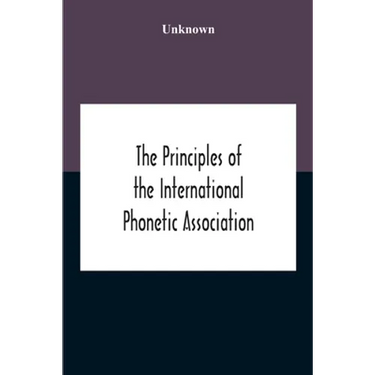 The Principles Of The International Phonetic Association