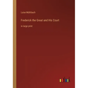 Frederick the Great and His Court: in large print