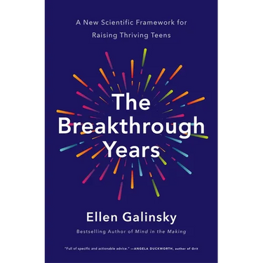 The Breakthrough Years: A New Scientific Framework for Raising Thriving Teens
