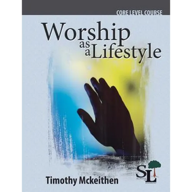 Worship as a Lifestyle: A Core Course of the School of Leadership