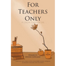 For Teachers Only: A Lesson Plan for Life...