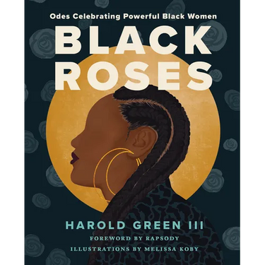 Black Roses: Odes Celebrating Powerful Black Women