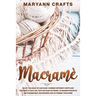 Macramè: Enjoy The Magic Of Macramè. Combine Different Knots And Textures To Give Life, With Detailed Patterns, To Modern