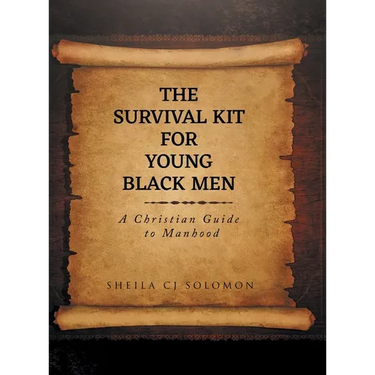 The Survival Kit For Young Black Men: A Christian Guide to Manhood