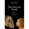 Our Ancient Youth: A Perspective on Evolutionary Phylogeny and Ontogeny