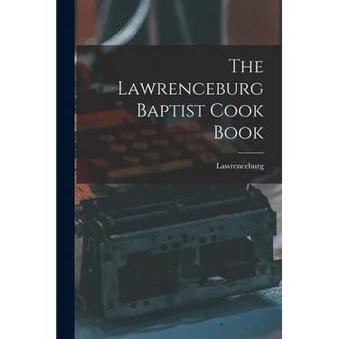The Lawrenceburg Baptist Cook Book