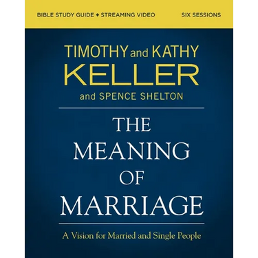 The Meaning of Marriage Bible Study Guide Plus Streaming Video, Updated Edition: A Vision for Married and Single People