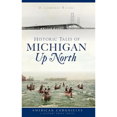 Historic Tales of Michigan Up North
