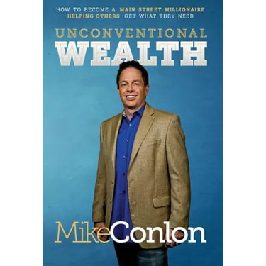 Unconventional Wealth: How to Become A Main Street Millionaire Helping Others Get What They Need