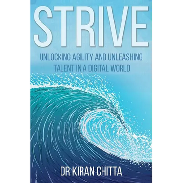 Strive: Unlocking Agility and Unleashing Talent in a Digital World