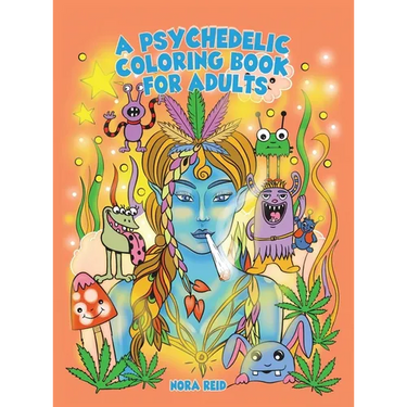 A Psychedelic Coloring Book For Adults - Relaxing And Stress Relieving Art For Stoners