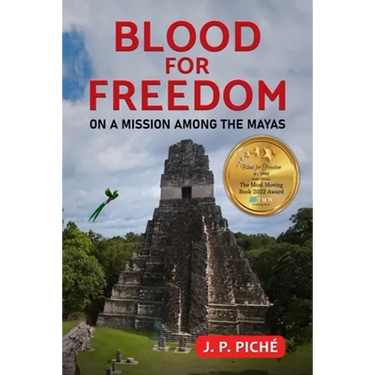 Blood for Freedom: On a Mission among the Mayas