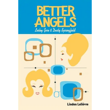 Better Angels: Lesley Gore and Dusty Springfield