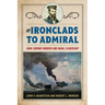 From Ironclads to Admiral: John Lorimer Worden and Naval Leadership