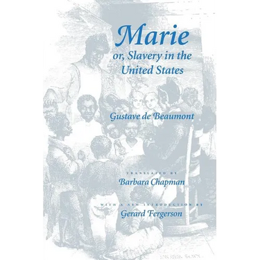 Marie Or, Slavery in the United States: A Novel of Jacksonian America