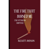 The Fire That Burned Me