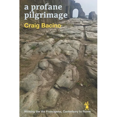 A profane pilgrimage: walking the Via Francigena, Canterbury to Rome
