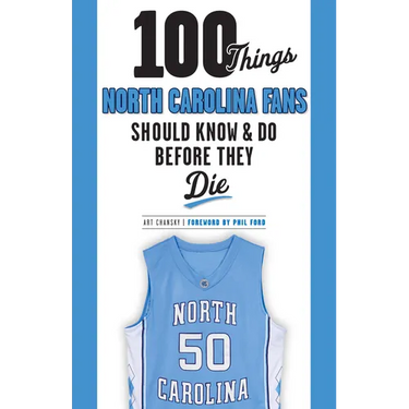 100 Things North Carolina Fans Should Know & Do Before They Die