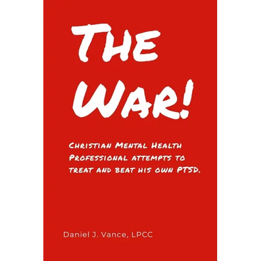 The War: Christian Mental Health Professional Attempts to Treat and Beat His Own PTSD