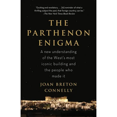 The Parthenon Enigma: A New Understanding of the World's Most Iconic Building and the People Who Made It