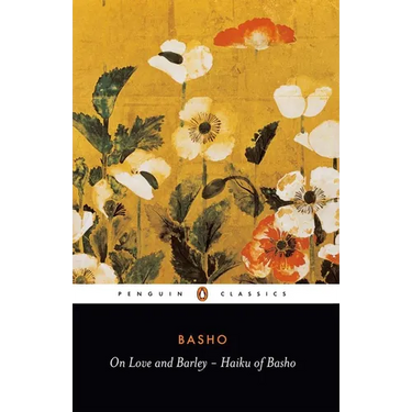 On Love and Barley: Haiku of Basho