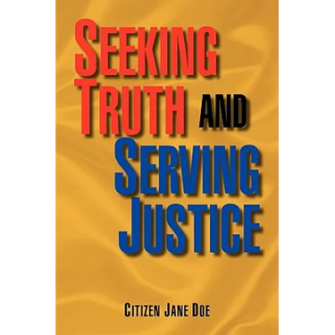 Seeking Truth and Serving Justice
