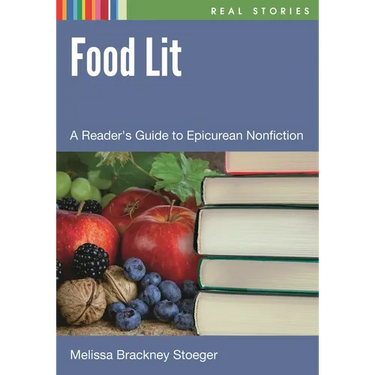 Food Lit: A Reader's Guide to Epicurean Nonfiction