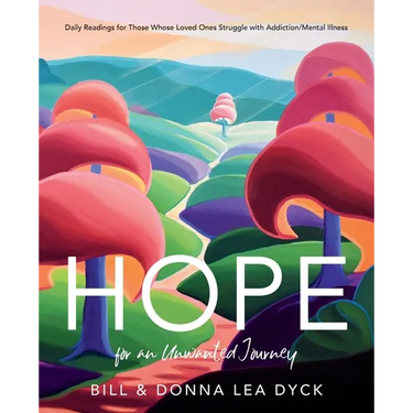 Hope for an Unwanted Journey: Daily Readings for Those Whose Loved Ones Struggle with Addiction/Mental Illness