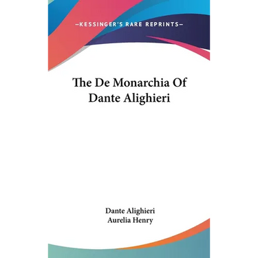 The De Monarchia Of Dante Alighieri