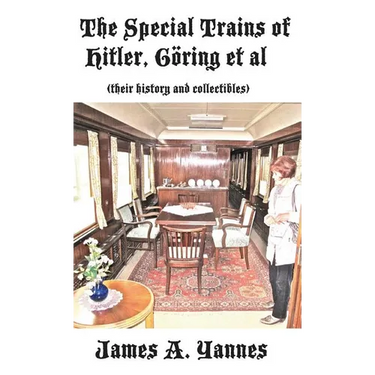 The Special Trains of Hitler, Göring et al: (their history and collectibles)