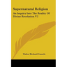 Supernatural Religion: An Inquiry Into The Reality Of Divine Revelation V2
