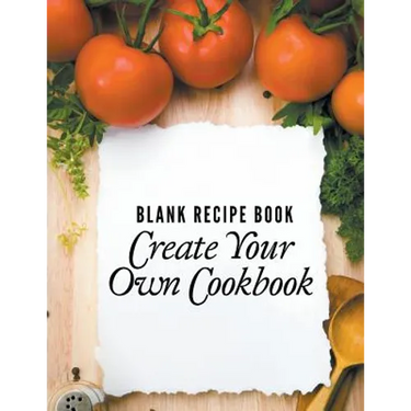 Blank Recipe Book: Create Your Own Cookbook
