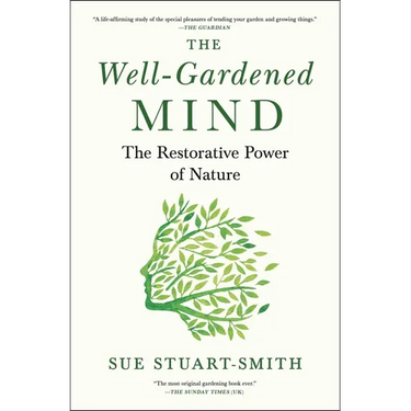 The Well-Gardened Mind: The Restorative Power of Nature