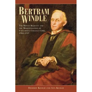 Bertram Windle: The Honan Bequest and the Modernisation of University College Cork, 1904-1919