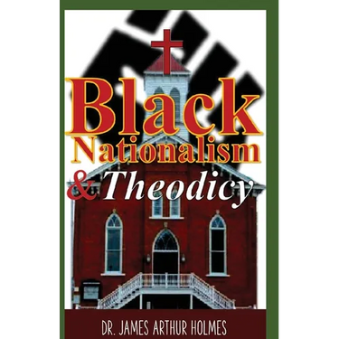 Black Nationalism and Theodicy: Emphasizing Henry Highland Garnet, Alexander Crummell, and Henry McNeal Turner