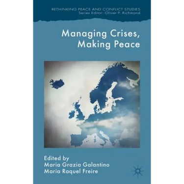 Managing Crises, Making Peace: Towards a Strategic EU Vision for Security and Defense