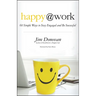 Happy @ Work: 60 Simple Ways to Stay Engaged and Be Successful