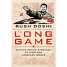 The Long Game: China's Grand Strategy to Displace American Order