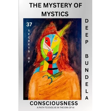 The Mystery of Mystics: 37 Secrets of Consciousness