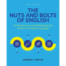 The Nuts and Bolts of English: An Introduction to the Morphology and Syntax of the English Language