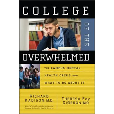 College of the Overwhelmed: The Campus Mental Health Crisis and What to Do about It