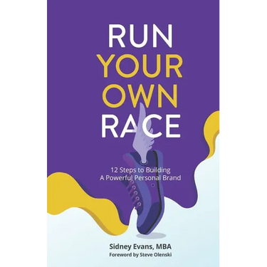 Run Your Own Race: 12 Steps to Building Your Powerful Personal Brand