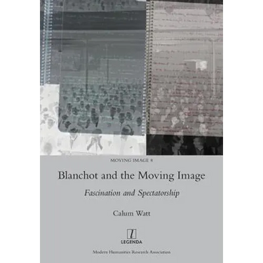 Blanchot and the Moving Image: Fascination and Spectatorship