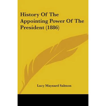 History Of The Appointing Power Of The President (1886)