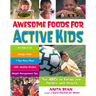 Awesome Foods for Active Kids: The ABCs of Eating for Energy and Health