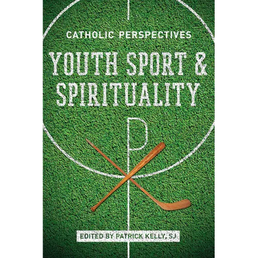 Youth Sport and Spirituality: Catholic Perspectives