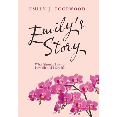 Emily's Story: What Should I Say or How Should I Say It?